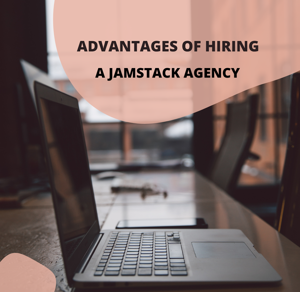 Advantages of hiring Jamstack Agency