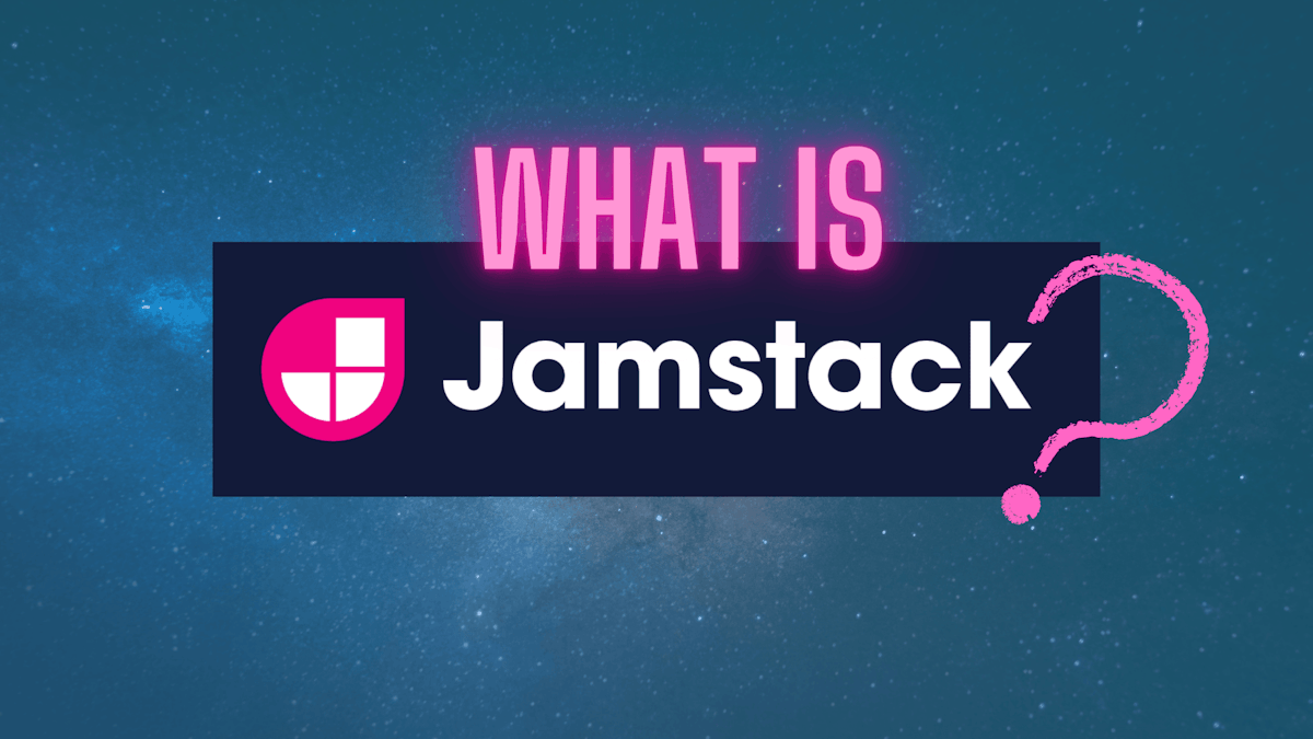The meaning of Jamstack